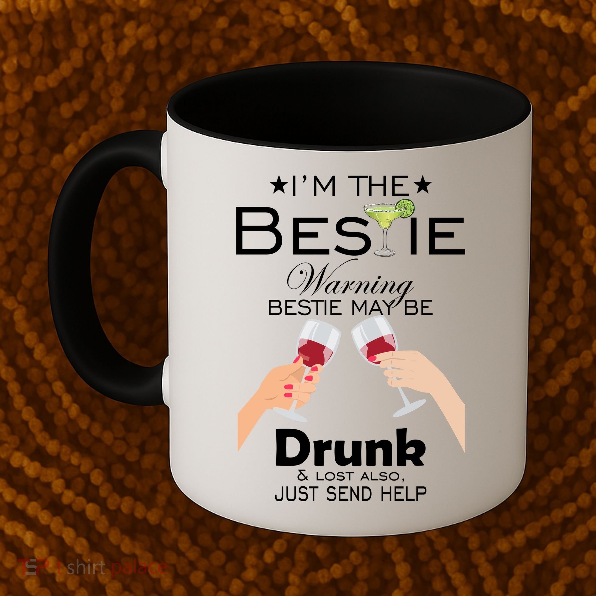 I'm The Bestie Warning Drunk Lost Just Send Help Coffee Mug