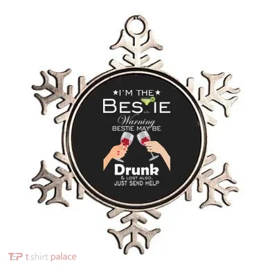 I'm The Bestie Warning Drunk Lost Just Send Help Ornament