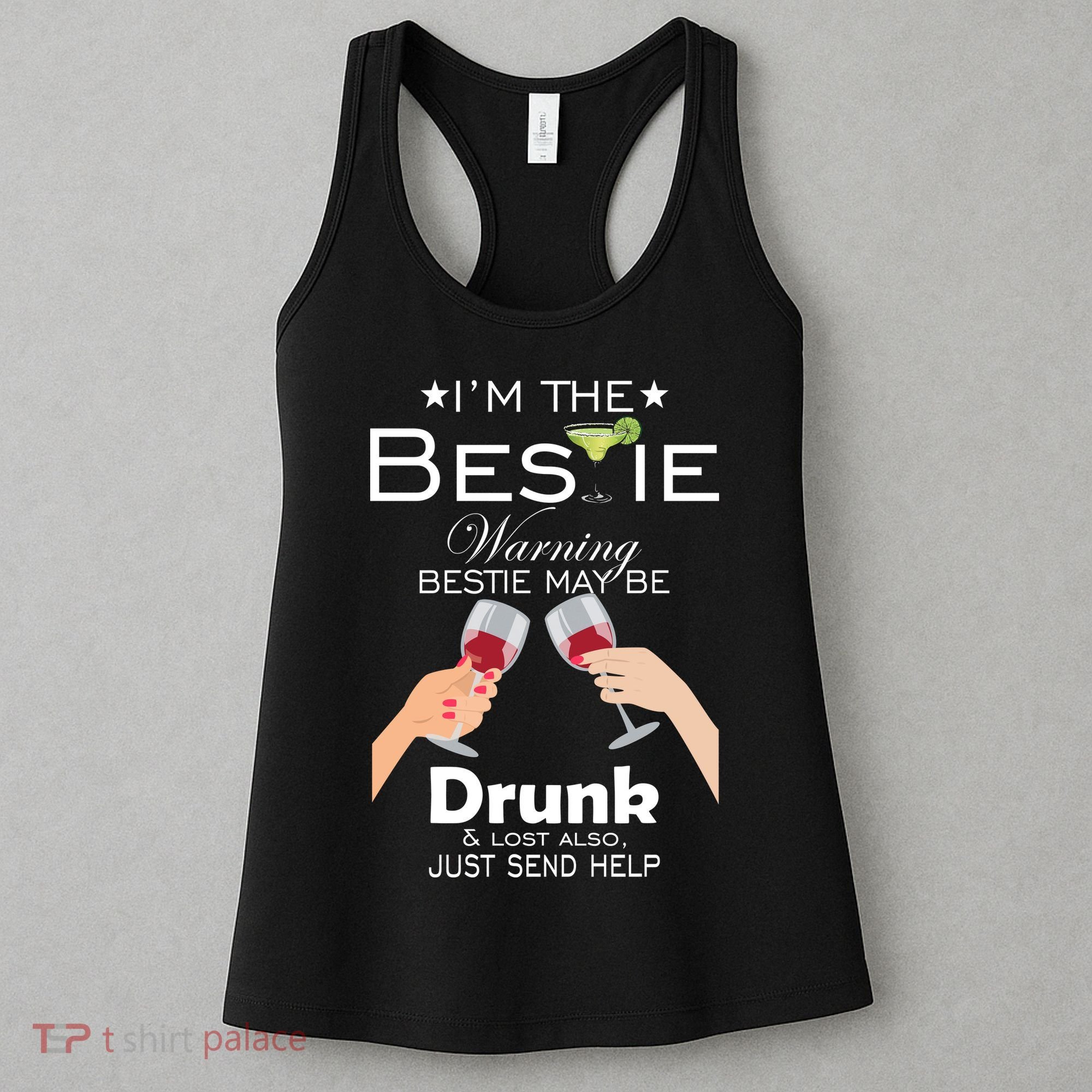 I'm The Bestie Warning Drunk Lost Just Send Help Women's Tank Top