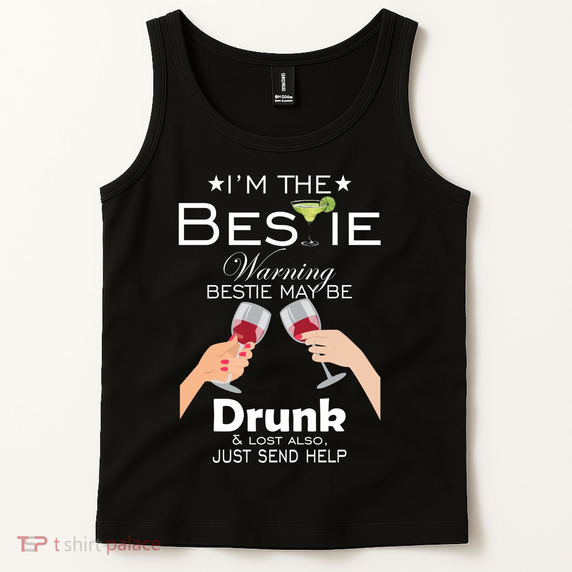 I'm The Bestie Warning Drunk Lost Just Send Help Tank Top
