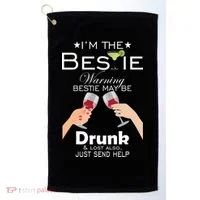 I'm The Bestie Warning Drunk Lost Just Send Help Golf Towel thumb 0