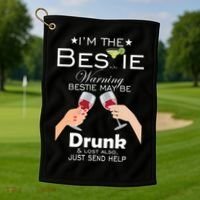 I'm The Bestie Warning Drunk Lost Just Send Help Golf Towel thumb 1
