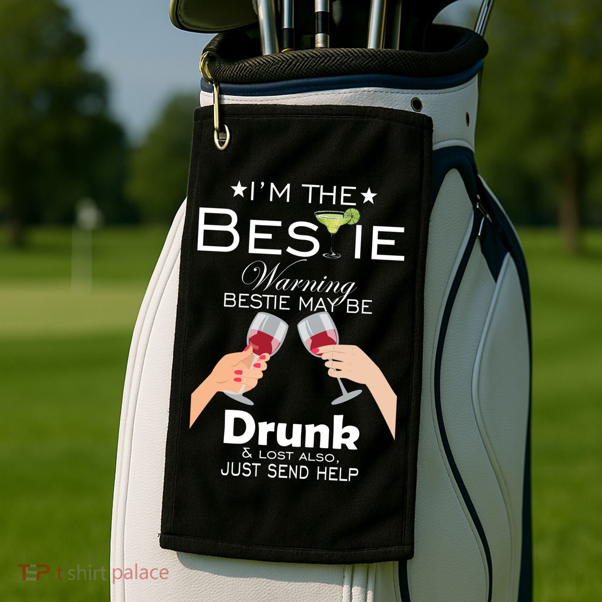 I'm The Bestie Warning Drunk Lost Just Send Help Golf Towel