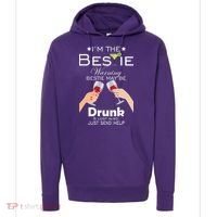 I'm The Bestie Warning Drunk Lost Just Send Help Hoodie thumb 0