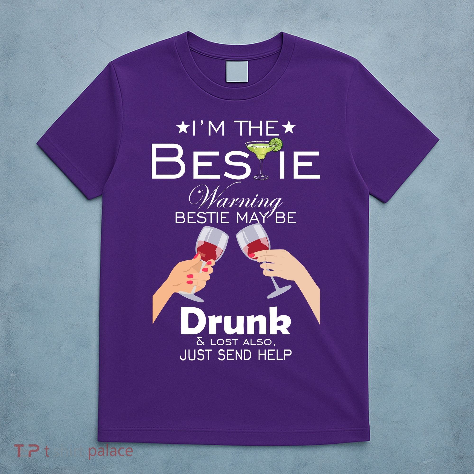 I'm The Bestie Warning Drunk Lost Just Send Help T-Shirt