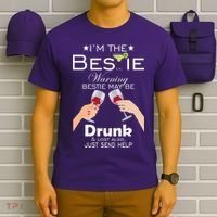 I'm The Bestie Warning Drunk Lost Just Send Help T-Shirt thumb 6