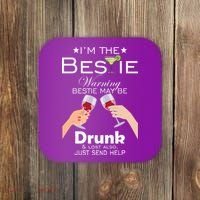 I'm The Bestie Warning Drunk Lost Just Send Help Coaster thumb 0