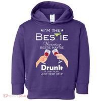 I'm The Bestie Warning Drunk Lost Just Send Help Toddler Hoodie thumb 0