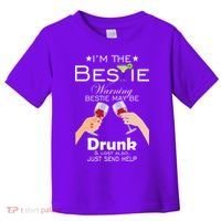 I'm The Bestie Warning Drunk Lost Just Send Help Toddler T-Shirt thumb 0
