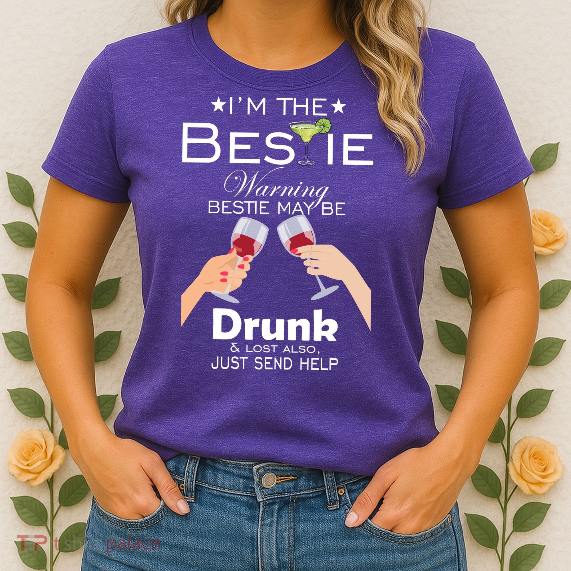 I'm The Bestie Warning Drunk Lost Just Send Help Women's T-Shirt