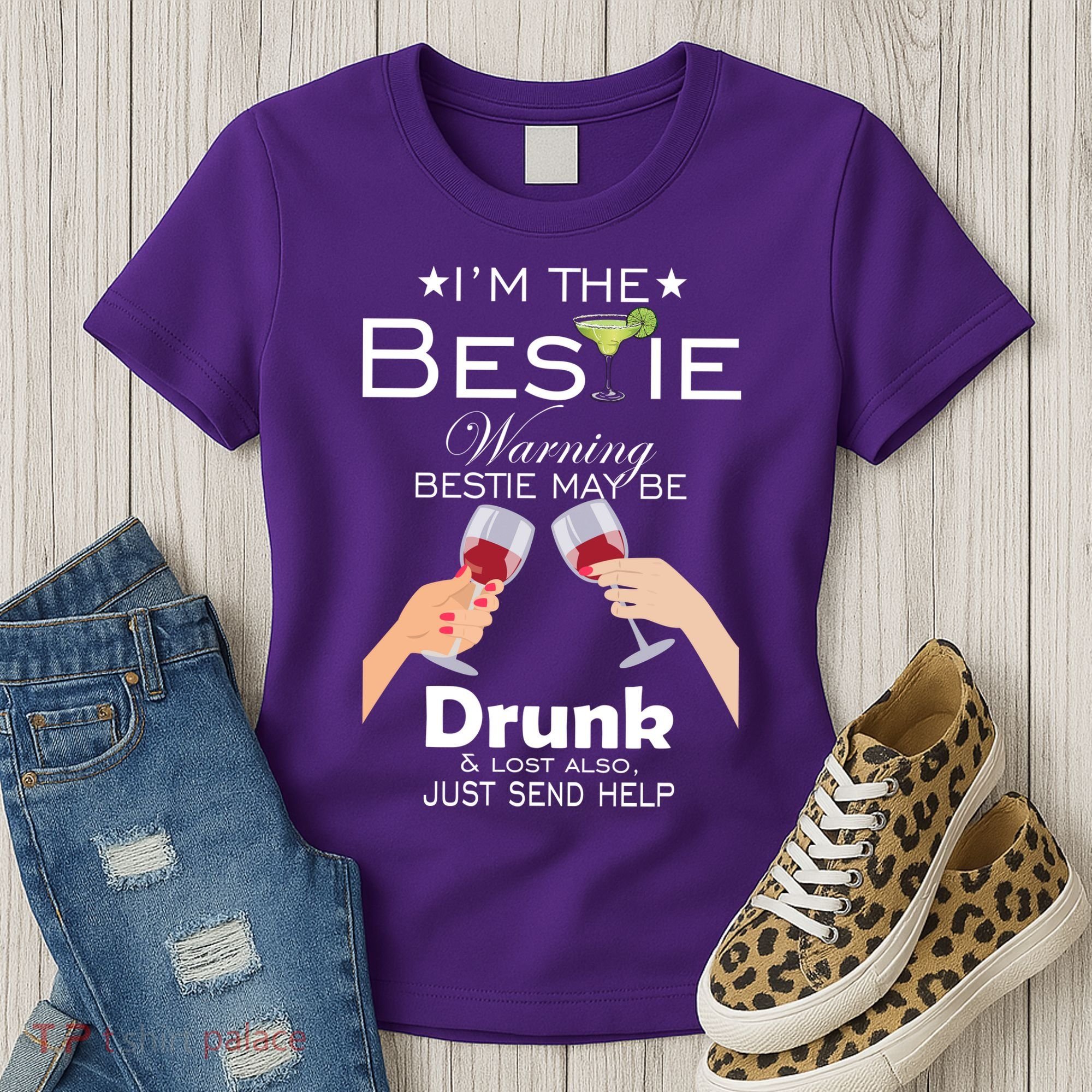 I'm The Bestie Warning Drunk Lost Just Send Help Women's T-Shirt