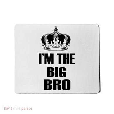 I'm The Big Brother Mousepad