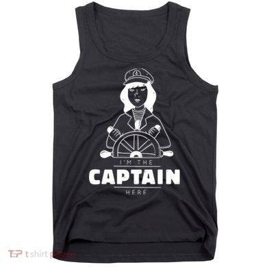 I'm The Captain Here Tank Top