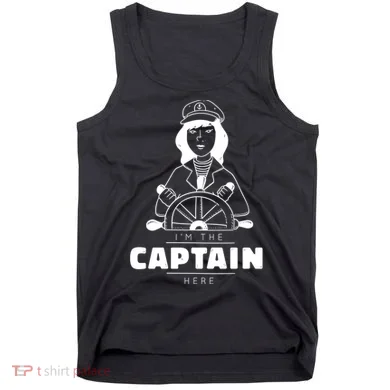 I'm The Captain Here Tank Top