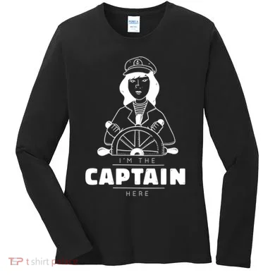 I'm The Captain Here Women's Long Sleeve Shirt
