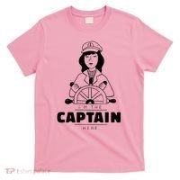 I'm The Captain Here T-Shirt thumb 0