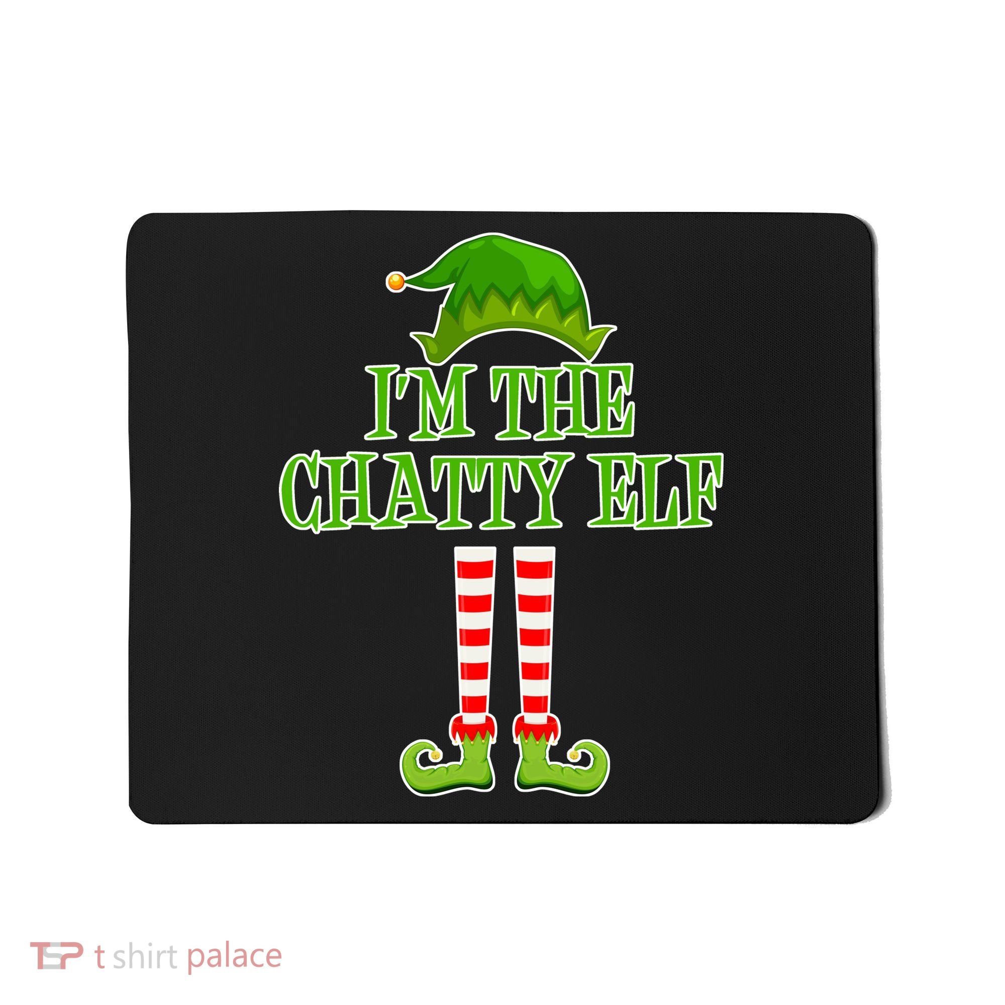 I'm The Chatty Elf Matching Family Christmas Mousepad