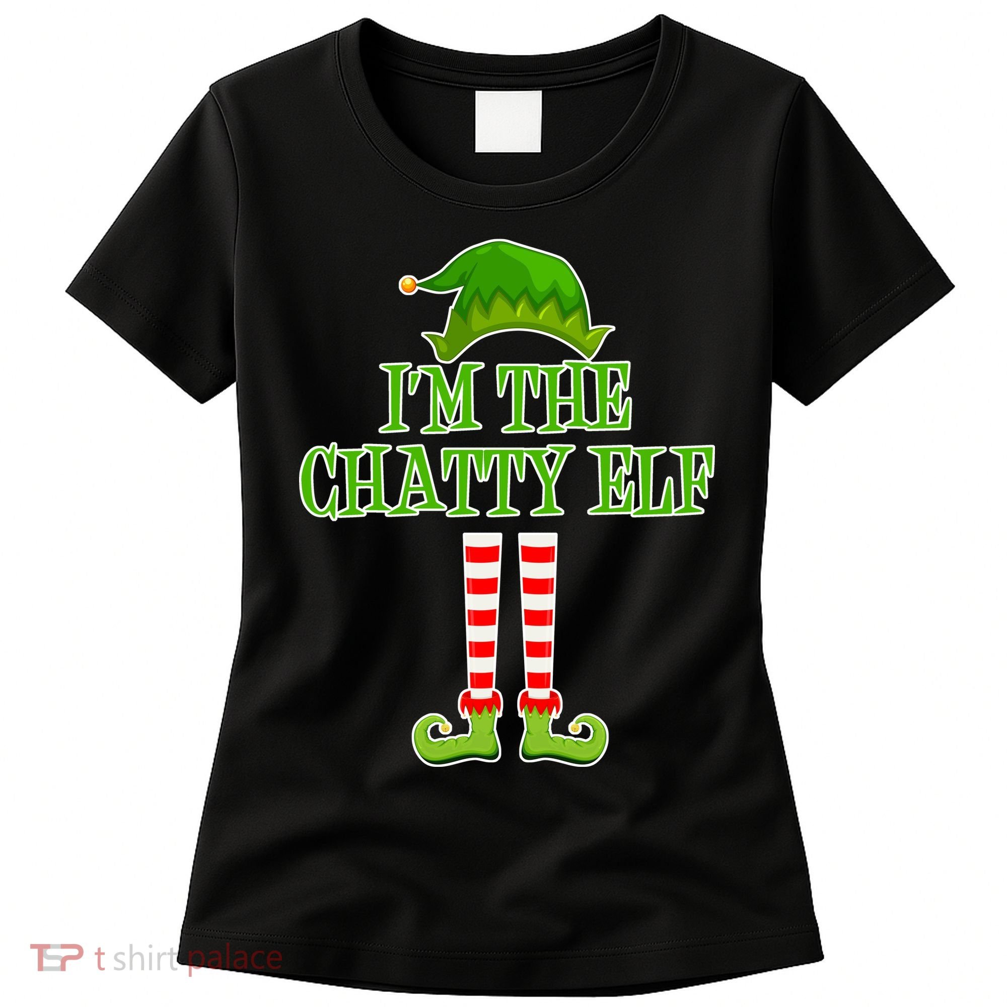 I'm The Chatty Elf Matching Family Christmas Women's T-Shirt