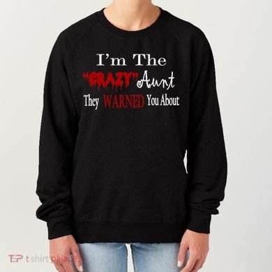 I'm The Crazy Aunt They Warned You About Women's Sweatshirt