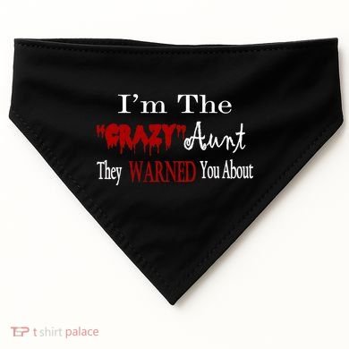 I'm The Crazy Aunt They Warned You About USA-Made Doggie Bandana