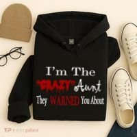 I'm The Crazy Aunt They Warned You About Hoodie thumb 4