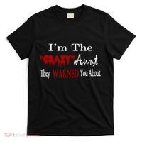 I'm The Crazy Aunt They Warned You About T-Shirt thumb 0