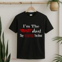 I'm The Crazy Aunt They Warned You About T-Shirt thumb 2
