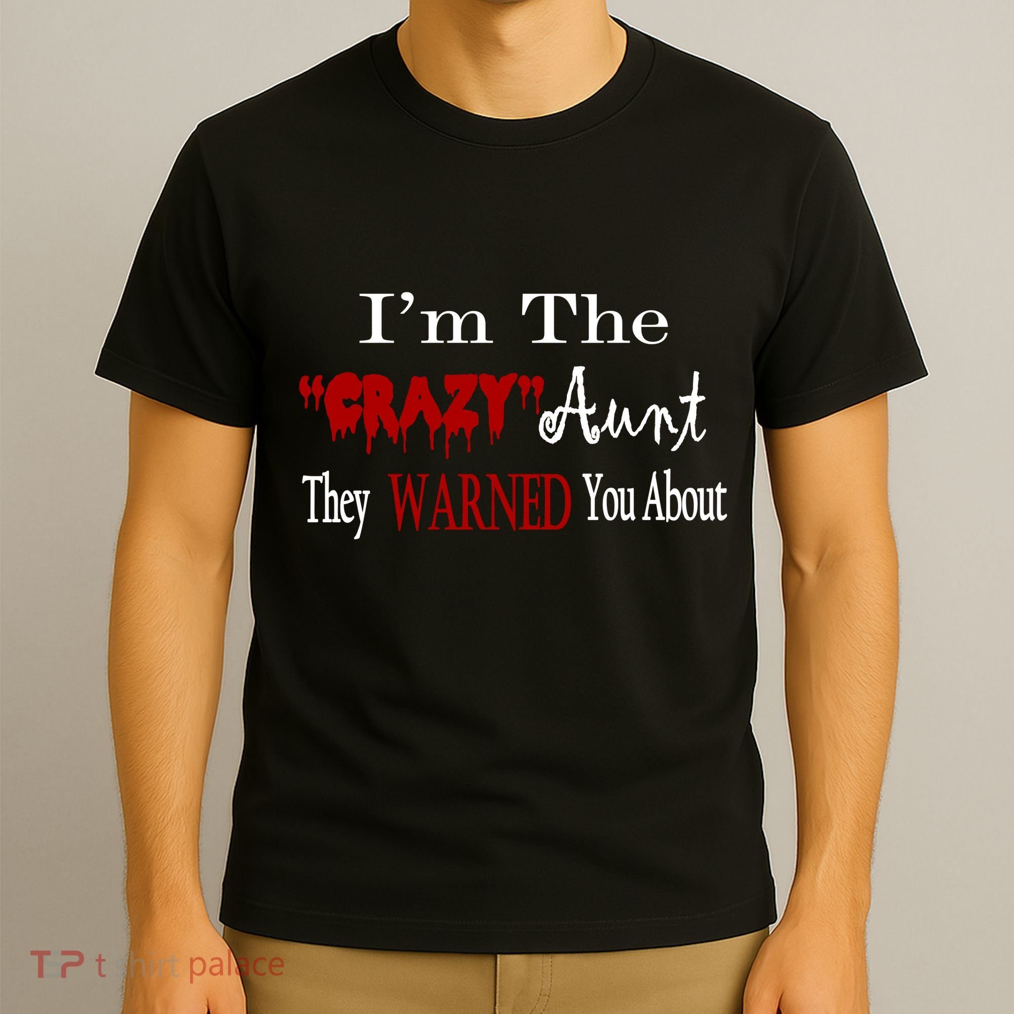 I'm The Crazy Aunt They Warned You About T-Shirt