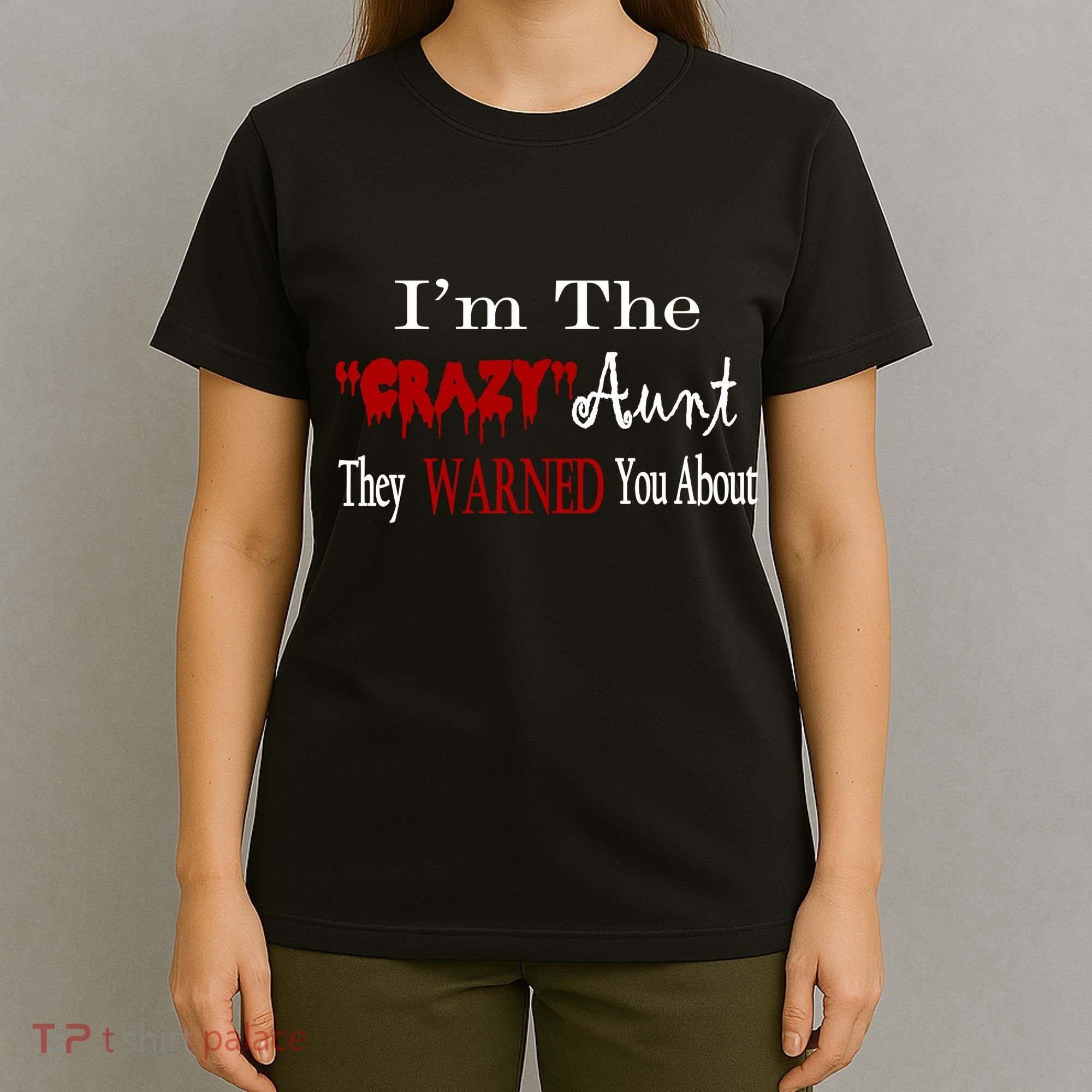 I'm The Crazy Aunt They Warned You About T-Shirt