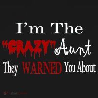 I'm The Crazy Aunt They Warned You About Button thumb 1