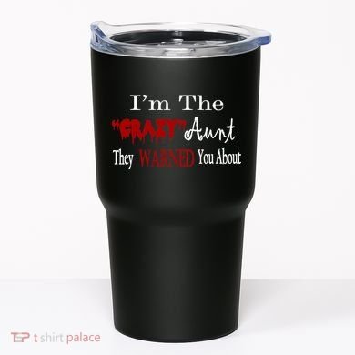 I'm The Crazy Aunt They Warned You About Tumbler