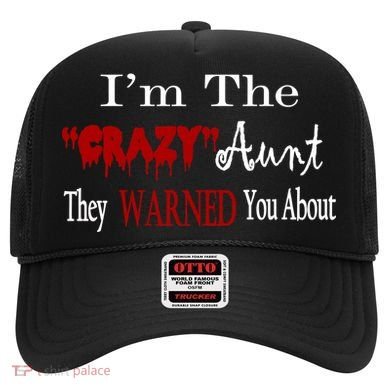 I'm The Crazy Aunt They Warned You About Hat