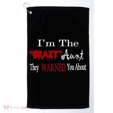 I'm The Crazy Aunt They Warned You About Golf Towel