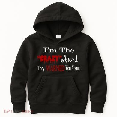 I'm The Crazy Aunt They Warned You About Kids Hoodie