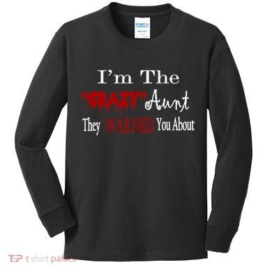 I'm The Crazy Aunt They Warned You About Kids Long Sleeve Shirt