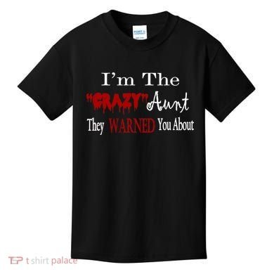 I'm The Crazy Aunt They Warned You About Kids T-Shirt