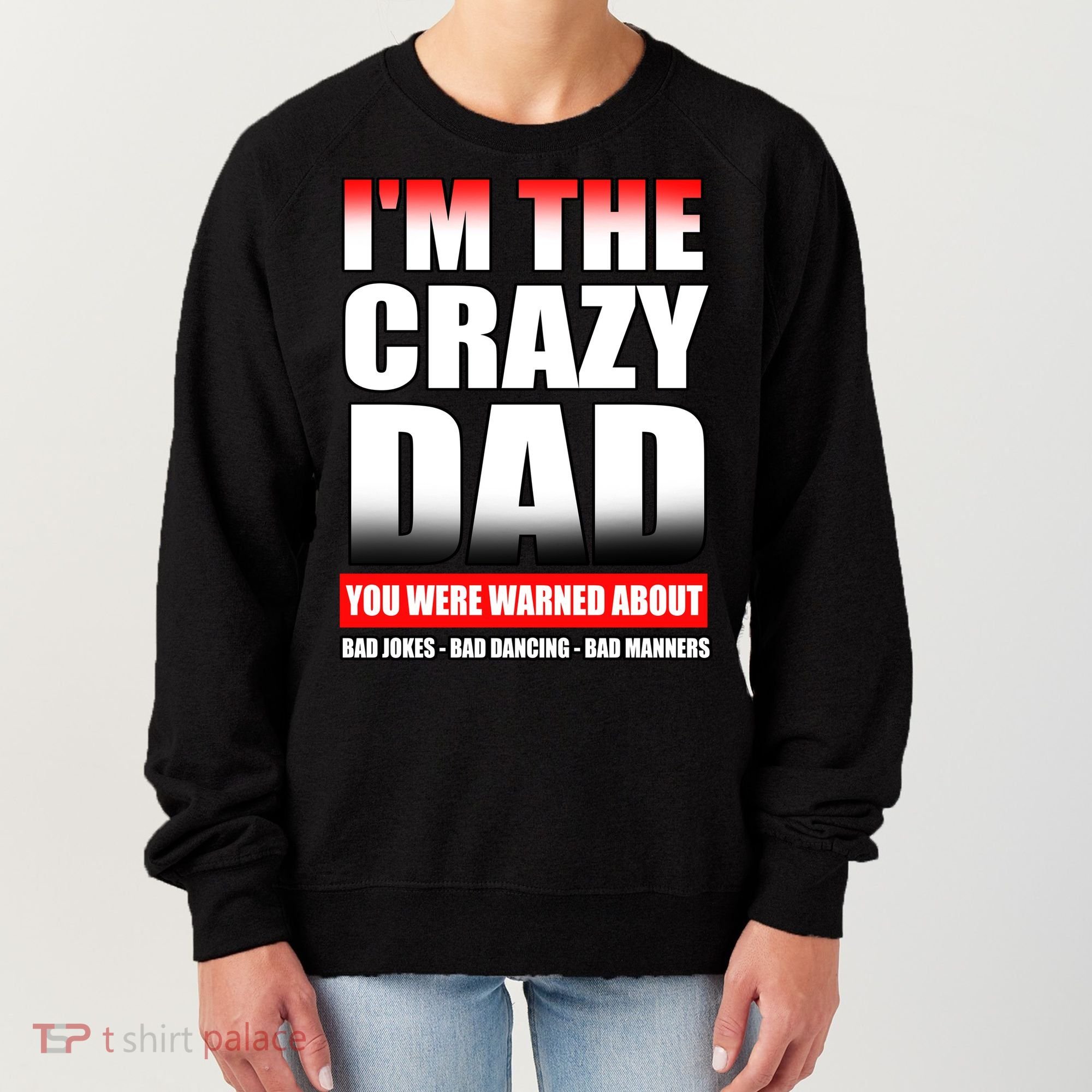 I'm The Crazy Dad You Were Warned About Bad Jokes Women's Sweatshirt