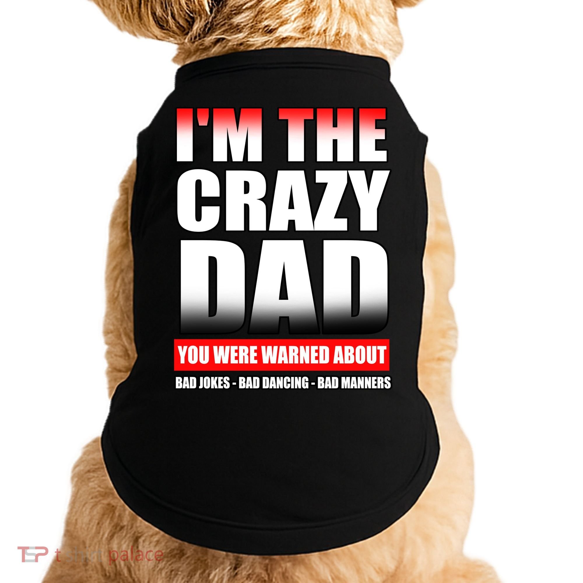 I'm The Crazy Dad You Were Warned About Bad Jokes Doggie Tank