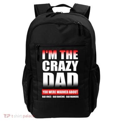 I'm The Crazy Dad You Were Warned About Bad Jokes Backpack