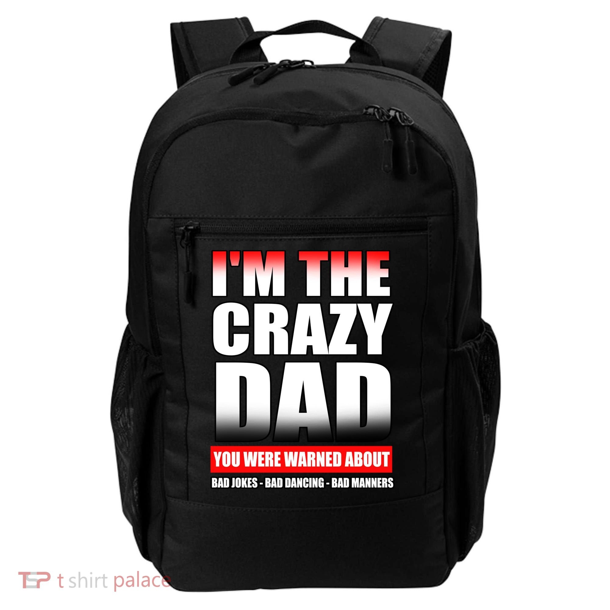 I'm The Crazy Dad You Were Warned About Bad Jokes Backpack
