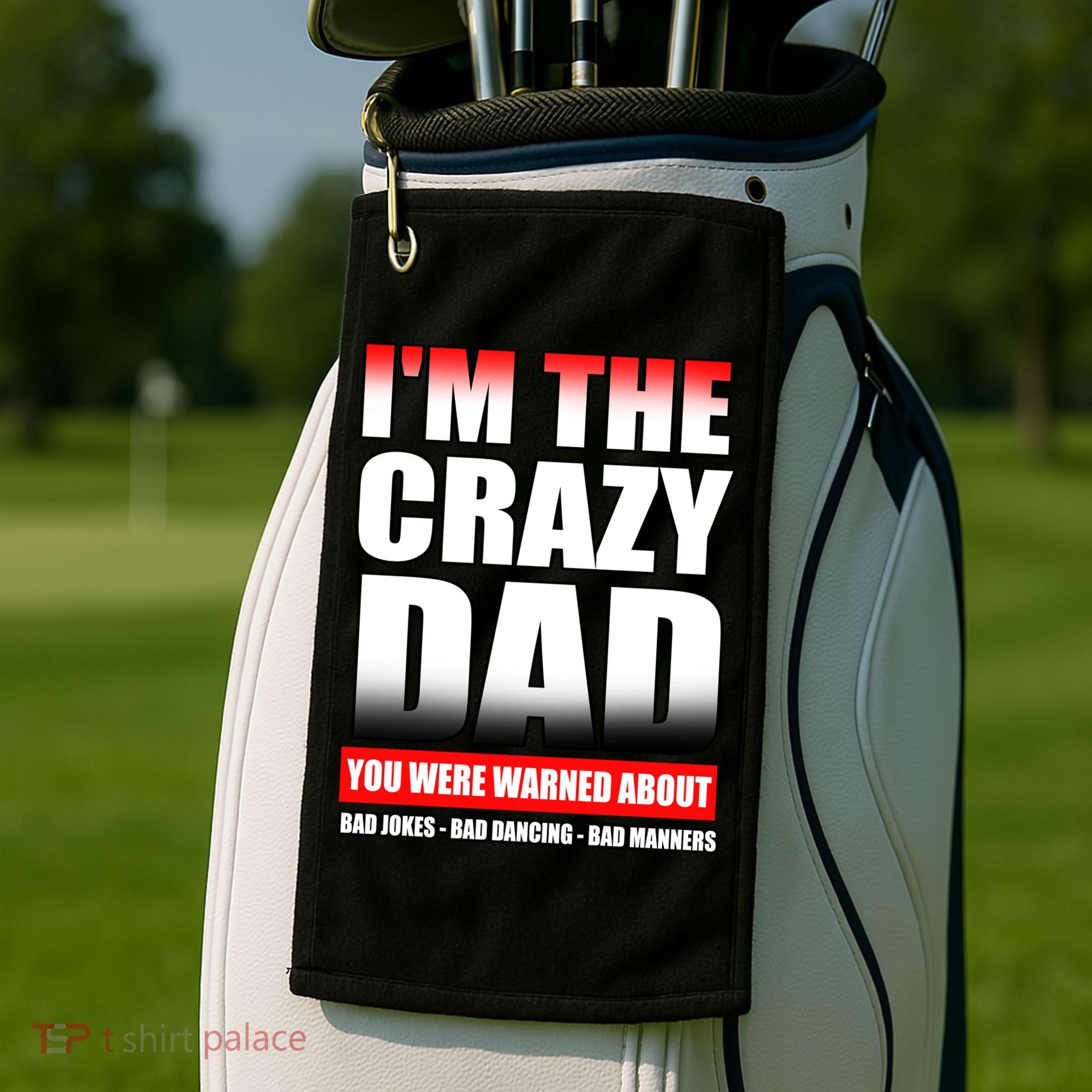 I'm The Crazy Dad You Were Warned About Bad Jokes Golf Towel