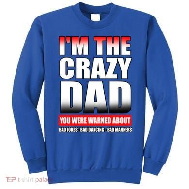 I'm The Crazy Dad You Were Warned About Bad Jokes Sweatshirt