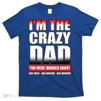 I'm The Crazy Dad You Were Warned About Bad Jokes T-Shirt thumb 0