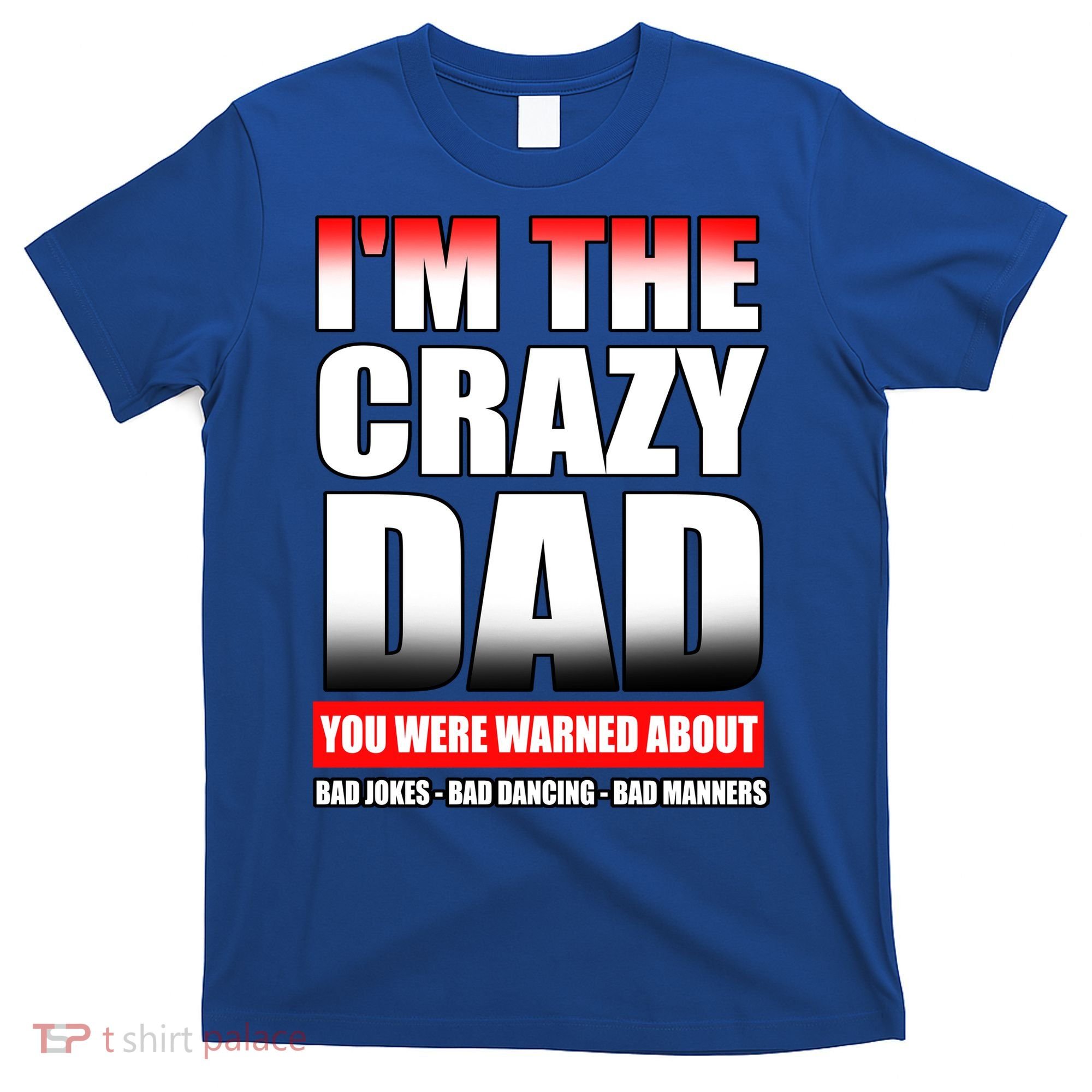 I'm The Crazy Dad You Were Warned About Bad Jokes T-Shirt