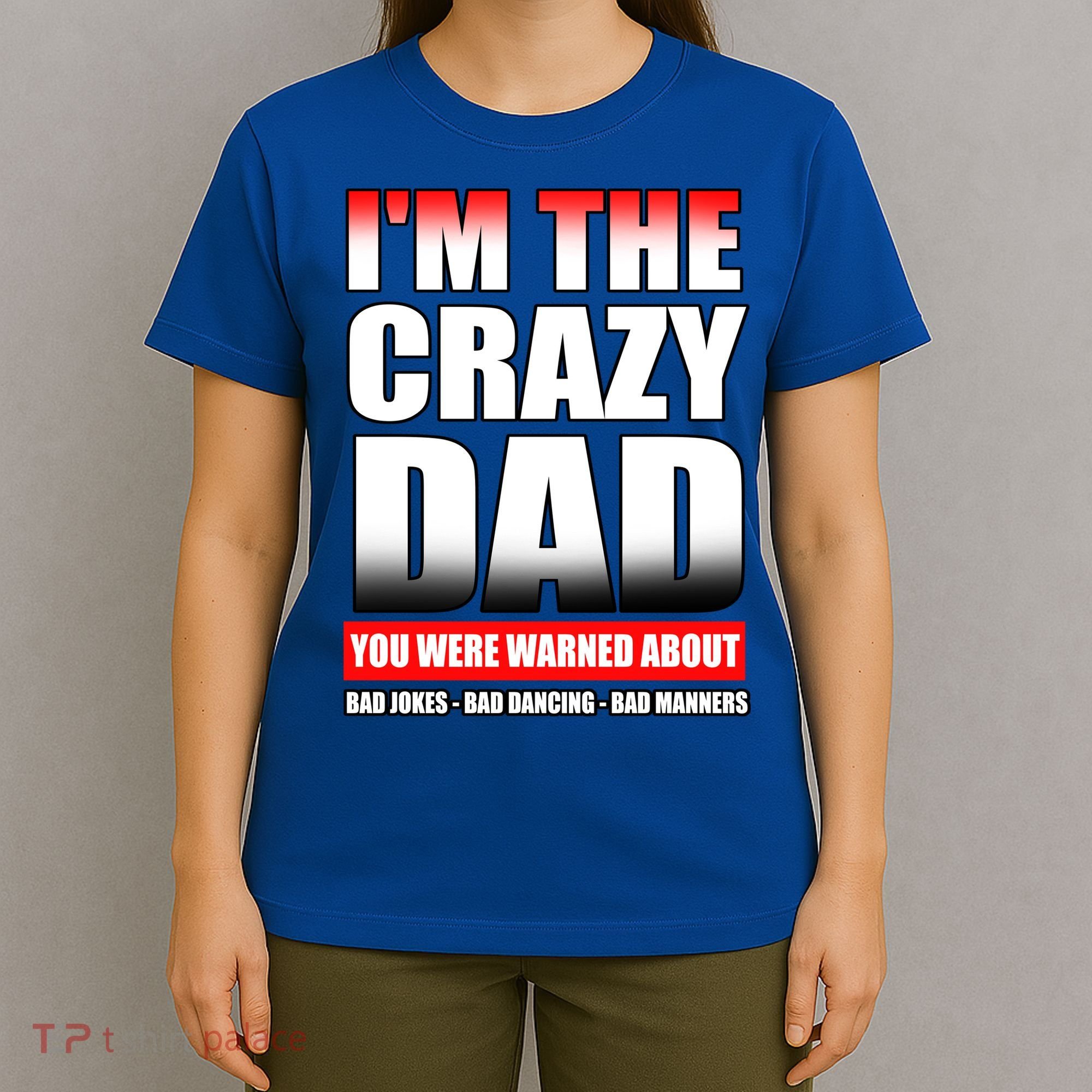 I'm The Crazy Dad You Were Warned About Bad Jokes T-Shirt