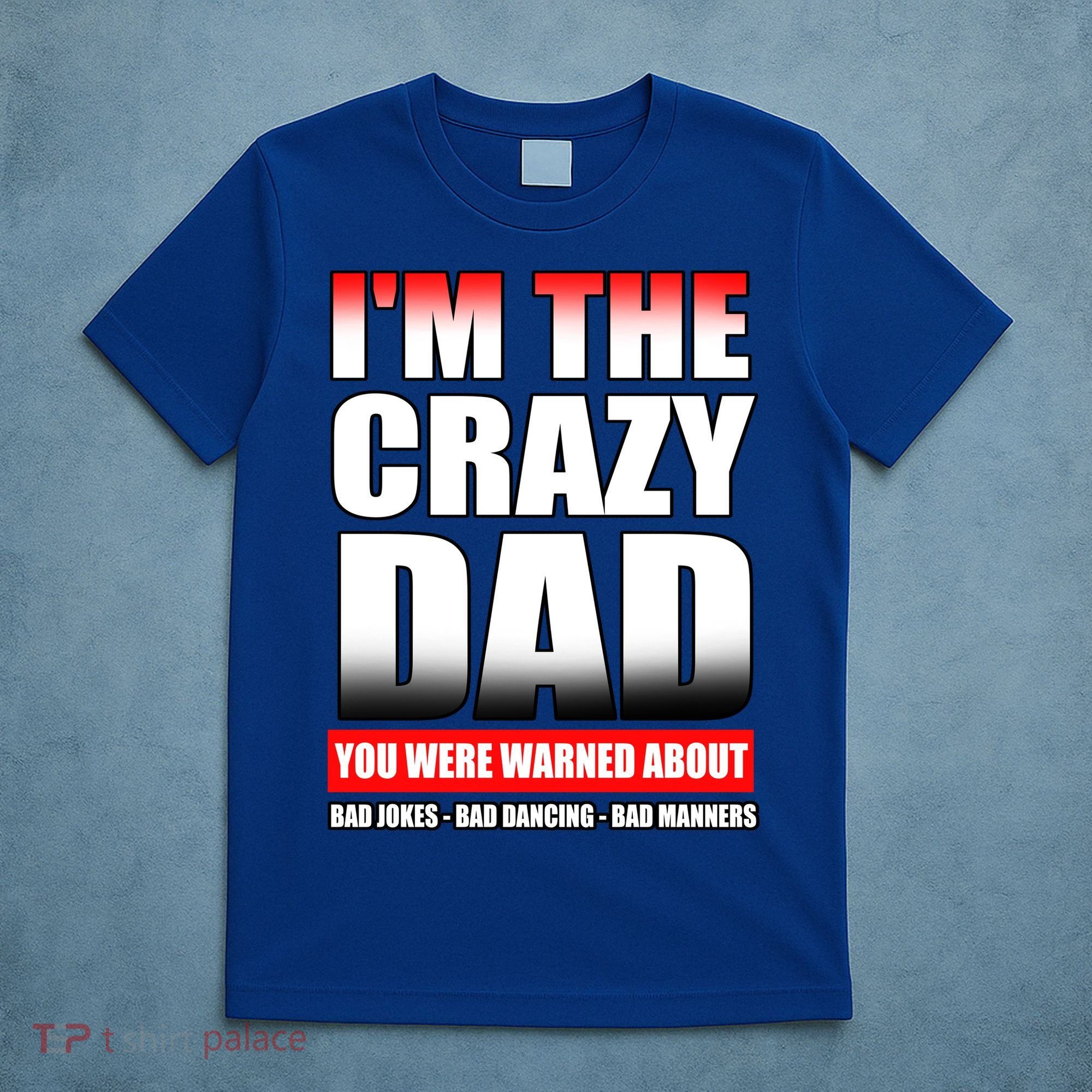 I'm The Crazy Dad You Were Warned About Bad Jokes T-Shirt