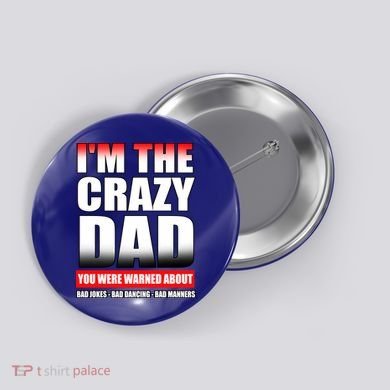 I'm The Crazy Dad You Were Warned About Bad Jokes Button