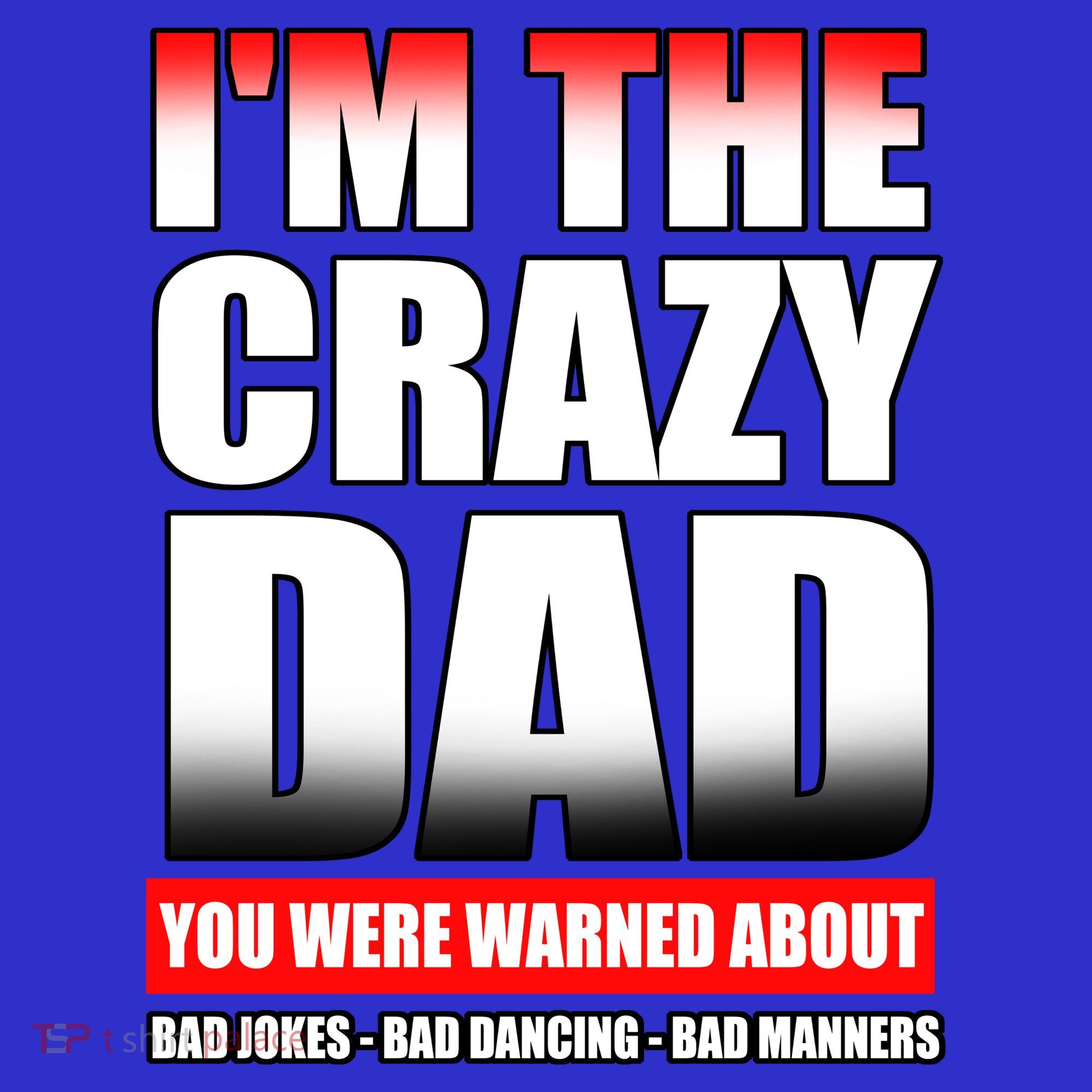 I'm The Crazy Dad You Were Warned About Bad Jokes Button