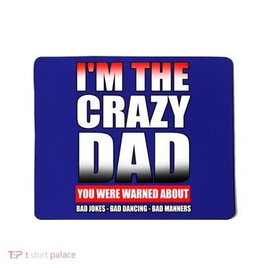 I'm The Crazy Dad You Were Warned About Bad Jokes Mousepad