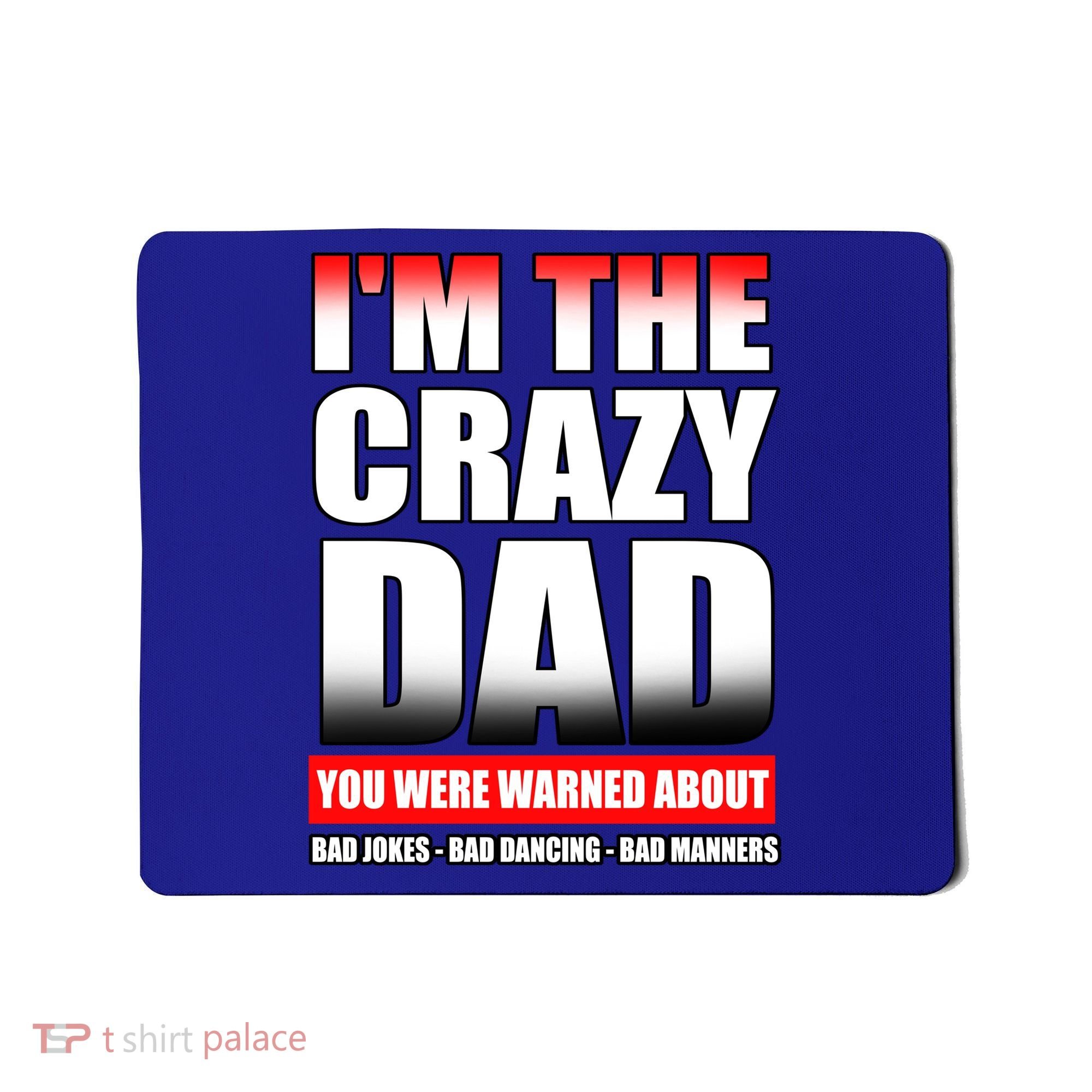 I'm The Crazy Dad You Were Warned About Bad Jokes Mousepad